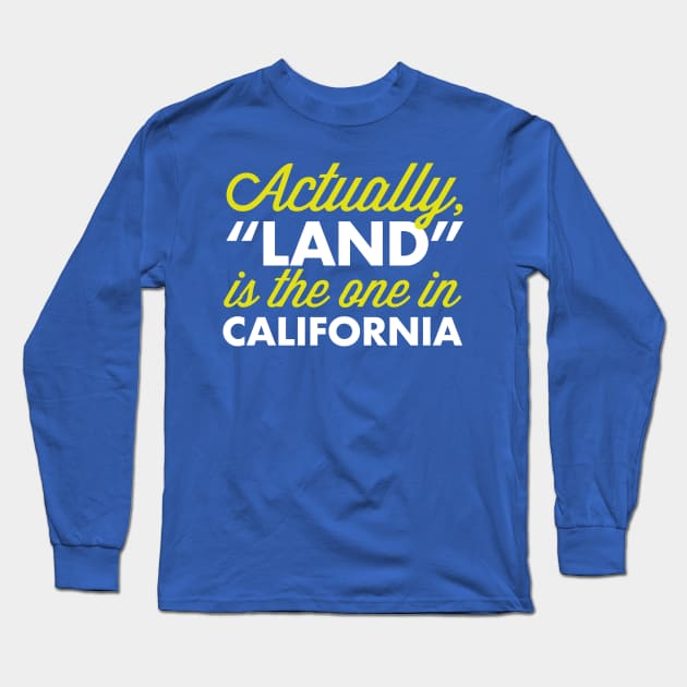 Land is in Cali Long Sleeve T-Shirt by PopCultureShirts